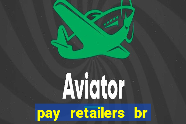 pay retailers br servicos de pagamentos ltda